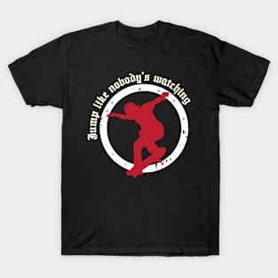 Jump Like Nobody's Watching T-Shirt